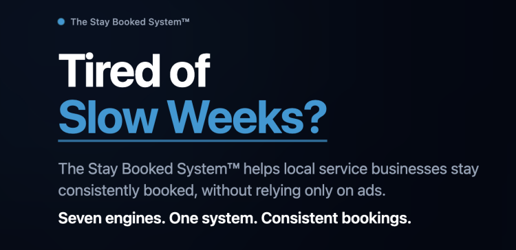 The Stay Booked System™ helps local service businesses stay consistently booked, without relying only on ads. Seven engines. One system. Consistent bookings.
